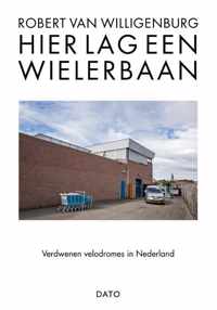 Hier lag een wielerbaan - Robert van Willigenburg - Paperback (9789462263017)