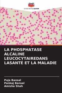 La Phosphatase Alcaline Leucocytairedans Lasante Et La Maladie