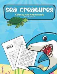 Sea Creatures Coloring And Activity Book For Kids Ages 4-8