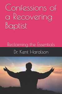 Confessions of a Recovering Baptist
