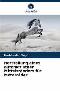 Herstellung eines automatischen Mittelstanders fur Motorrader