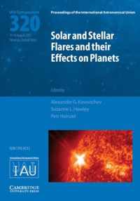 Solar and Stellar Flares and Their Effects on Planets (IAU S