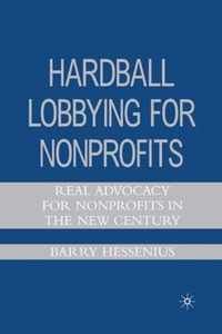 Hardball Lobbying for Nonprofits: Real Advocacy for Nonprofits in the New Century
