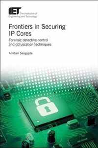 Frontiers in Securing IP Cores