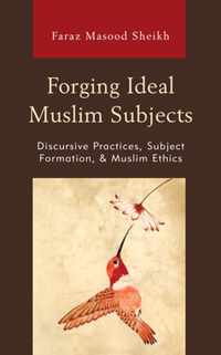 Forging Ideal Muslim Subjects