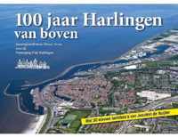 100 jaar Harlingen van boven