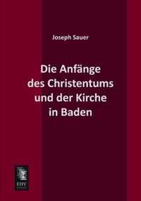 Die Anfange Des Christentums Und Der Kirche in Baden