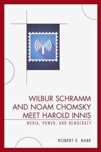 Wilbur Schramm and Noam Chomsky Meet Harold Innis