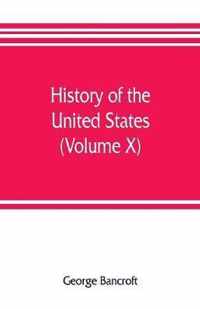 History of the United States, from the discovery of the American continent (Volume X)