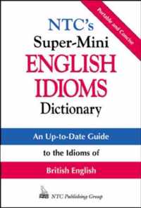 N.T.C.'S Super-Mini English Idioms Dictionary