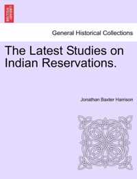 The Latest Studies on Indian Reservations.