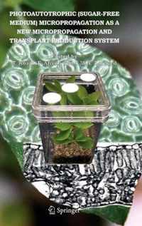 Photoautotrophic (Sugar-Free Medium) Micropropagation as a New Micropropagation and Transplant Production System