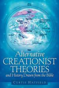 Alternative Creationist Theories and History Drawn From The Bible