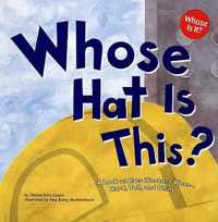 Whose Hat is This?: a Look at Hats Workers Wear - Hard, Tall, and Shiny (Whose is it?