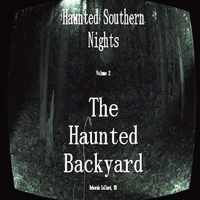 Haunted Southern Nights Vol.2, the Haunted Backyard