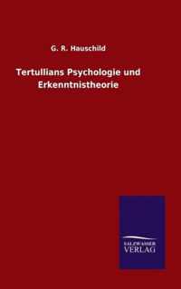 Tertullians Psychologie und Erkenntnistheorie