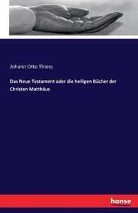 Das Neue Testament oder die heiligen Bucher der Christen Matthaus