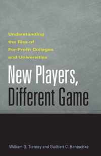 New Players, Different Game - Understanding the Rise of For-Profit Colleges and Universities