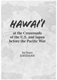 Hawai'i at the Crossroads of the U.S. and Japan Before the Pacific War