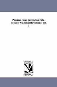 Passages From the English Note-Books of Nathaniel Hawthorne. Vol. 2