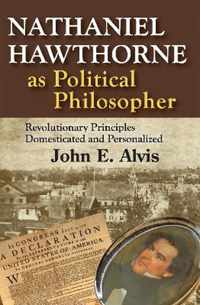 Nathaniel Hawthorne as Political Philosopher