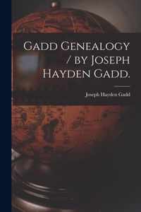 Gadd Genealogy / by Joseph Hayden Gadd.