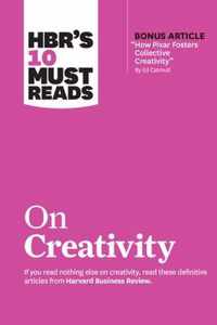 HBR's 10 Must Reads on Creativity (with bonus article  How Pixar Fosters Collective Creativity  By Ed Catmull)