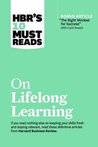 HBR's 10 Must Reads on Lifelong Learning (with bonus article  The Right Mindset for Success  with Carol Dweck)