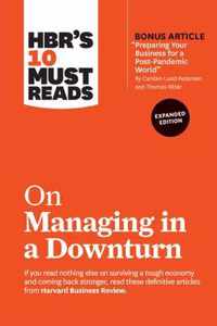 HBR's 10 Must Reads on Managing in a Downturn, Expanded Edition (with bonus article  Preparing Your Business for a Post-Pandemic World  by Carsten Lund Pedersen and Thomas Ritter)