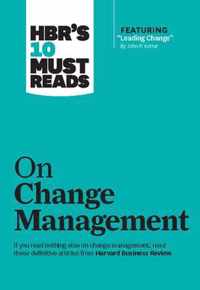 HBR's 10 Must Reads on Change Management (including featured article  Leading Change,  by John P. Kotter)