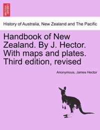 Handbook of New Zealand. by J. Hector. with Maps and Plates. Third Edition, Revised