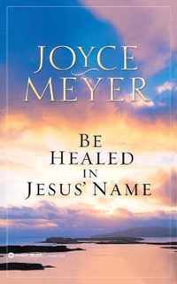 Be Healed in Jesus' Name