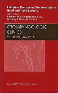 Palliative Therapy in Otolaryngology - Head and Neck Surgery, An Issue of Otolaryngologic Clinics