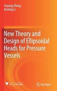 New Theory and Design of Ellipsoidal Heads for Pressure Vessels