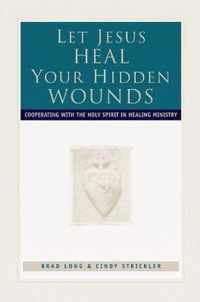 Let Jesus Heal Your Hidden Wounds