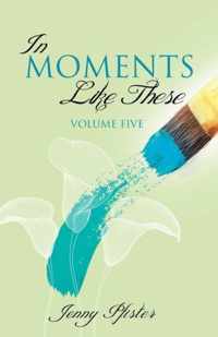 In Moments Like These Volume Five