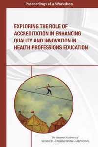 Exploring the Role of Accreditation in Enhancing Quality and Innovation in Health Professions Education