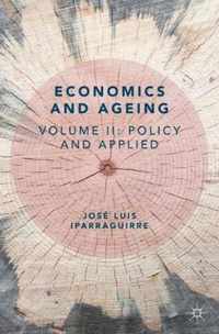 Economics and Ageing: Volume II: Policy and Applied