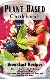 Plant Based Cookbook: Breakfast Recipes