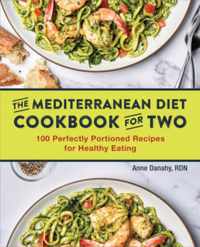 The Mediterranean Diet Cookbook for Two: 100 Perfectly Portioned Recipes for Healthy Eating