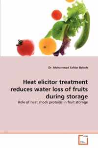 Heat elicitor treatment reduces water loss of fruits during storage