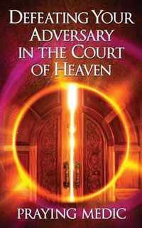 Defeating Your Adversary in the Court of Heaven