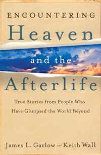 Encountering Heaven and the Afterlife