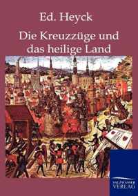 Die Kreuzzuge und das heilige Land