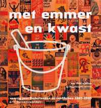 Met Emmer En Kwast 40 Jaar Nederlandse Actieaffiches 1965 - 2005 En Cdrom