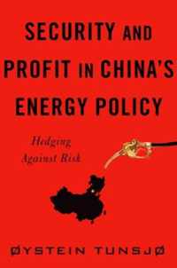 Security and Profit in China's Energy Policy