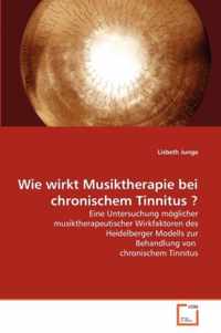 Wie wirkt Musiktherapie bei chronischem Tinnitus ?