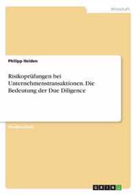 Risikoprufungen bei Unternehmenstransaktionen. Die Bedeutung der Due Diligence