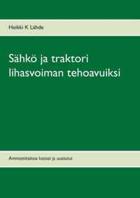 Sahkoe ja traktori lihasvoiman tehoavuiksi