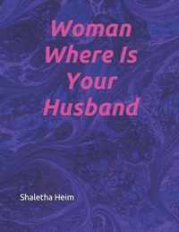 Woman Where Is Your Husband